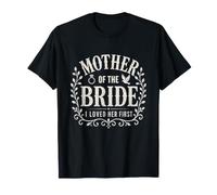 Madre della Sposa I Loved Her First Wedding Celebration Maglietta