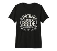 Madre della Sposa I Loved Her First Wedding Celebration Maglietta Premium