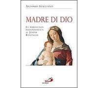 Madre di Dio. La mariologia personalistica di Joseph Ratzinger