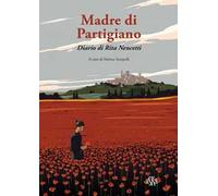 Madre di partigiano. Diario di Rita Nencetti