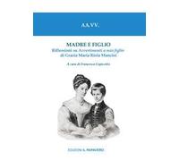 Madre e figlio. Riflessioni su Avvertimenti a mio figlio di Grazia Maria Riola Mancini