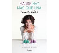 Madre hay más que una : un relato en primera persona sobre la aventura de ser madre: Un relato en primera persona sobre la aventura de la maternidad