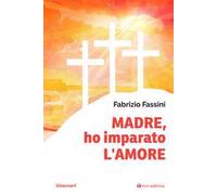 Madre, ho imparato l'amore