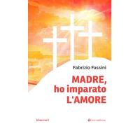 Madre, ho imparato l'amore