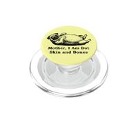 Madre I Am But Skin and Bones Divertente grasso Pug Dog PopSockets PopGrip per MagSafe