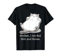 Madre I'm But Skin And Bones Fat Cat Meme Maglietta