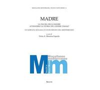 Madre. La figura della madre attraverso la storia del genere umano. 7° Giornata siciliana di studi ispanici del Mediterraneo
