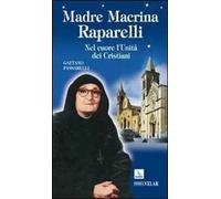 Madre Macrina Raparelli. Nel cuore l'Unità dei Cristiani
