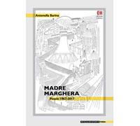 Madre Marghera. Poesie 1967-2017. Ediz. ampliata