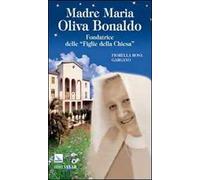 Madre Maria Oliva Bonaldo. Fondatrice delle «Figlie della Chiesa»