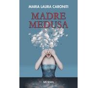 Madre Medusa - Caroniti Maria Laura