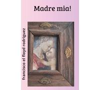 Madre mía!