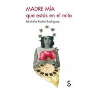 Madre mía que estás en el mito