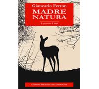 Madre natura. I quattro libri - Ferron Giancarlo