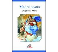 Madre nostra. Preghiere a Maria