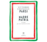Madre patria. Un’idea per una nazione di orfani - 2023 - Bompiani