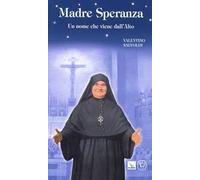Madre Speranza. Un nome che viene dall'alto