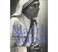 Madre Teresa. Amore senza limiti. Ediz. illustrata