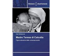 Madre Teresa di Calcutta: Figura educativa della contemporaneità