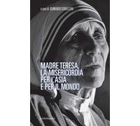 Madre Teresa, la misericordia per l'Asia e per il mondo