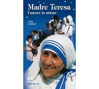 Madre Teresa. L'amore in azione
