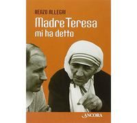 Madre Teresa mi ha detto