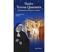 Madre Teresa Quaranta. Missionaria del Sacro Costato