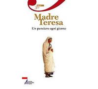 Madre Teresa. Un pensiero ogni giorno