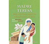 Madre Teresa. Una piccola matita nelle mani di Dio. Ediz. illustrata