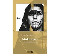Madre Terra. La nuova indagine di Maurizio Nardi - Marchelli Chiara