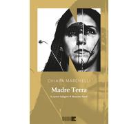 MADRE TERRA - Marchelli Chiara - 2022 - NN Editore