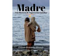 Madre: Un Historia de Superación Familiar