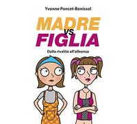 Madre vs figlia. Dalla rivalità all'alleanza