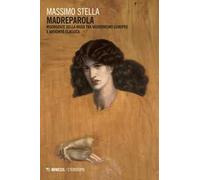 Madreparola. Risorgenze della Musa tra modernismo europeo e antichità classica