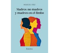 Madres, no madres y madres en el limbo