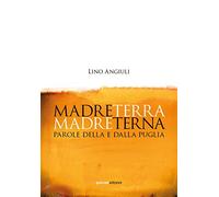 Madreterra Madreterna. Parole della e dalla Puglia