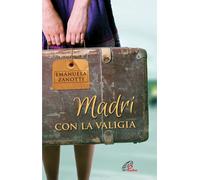 Madri con la valigia - Zanotti Emanuela