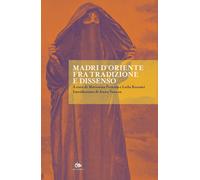 Madri d'Oriente fra tradizione e dissenso - Ferrara Marianna, Karami Leila