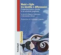 Madri e figlie tra identità e differenza(e). Prospettive teorico-cliniche in un orizzonte junghiano