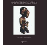 Madri eterne d'Africa. Ediz. illustrata