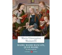 Madri, madri mancate, quasi madri. Sei storie medievali