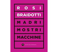 Madri, mostri, macchine