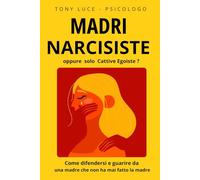 MADRI NARCISISTE: Come DIFENDERSI e GUARIRE da una madre che non ha fatto mai la madre