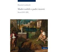 MADRI NUBILI E PADRI INCERTI. SECOLI XVI-XIX - LOMBARDI DANIELA - Viella