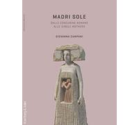 Madri sole. Dalle concubine romane alle single mothers