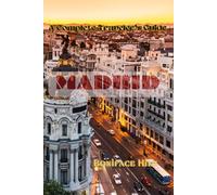 MADRID: A Complete Traveler's Guide