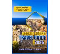 MADRID BUDGET TRAVEL GUIDE 2026: Discover Affordable Adventures in Spain’s Vibrant Capital