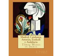 Madrid, Catalunya, Asturias, Euskadi y Andalucia: Three Weeks in Iberia