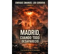 Madrid, Cuando Todo Desapareció.: Una novela de terror psicológico