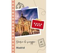 Madrid Diario di viaggio: Un divertente pianificatore di viaggio per documentare il tuo viaggio in Spagna per coppie, uomini e donne con suggerimenti e liste di controllo.